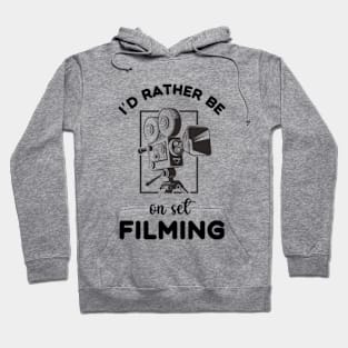 Filmmaker | I'd Rather Be On Set Filming Hoodie